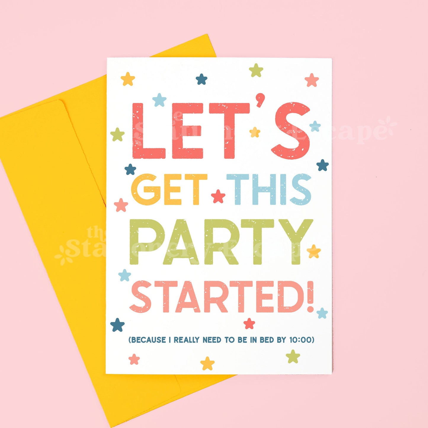 "Let's Get This Party Started (Because I really need to be in bed by 10:00)" greeting card with yellow envelope on pink background