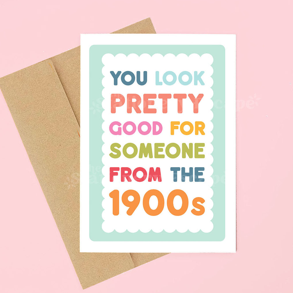 Card with colorful text 'You look pretty good for someone from the 1900s' on a pink background
