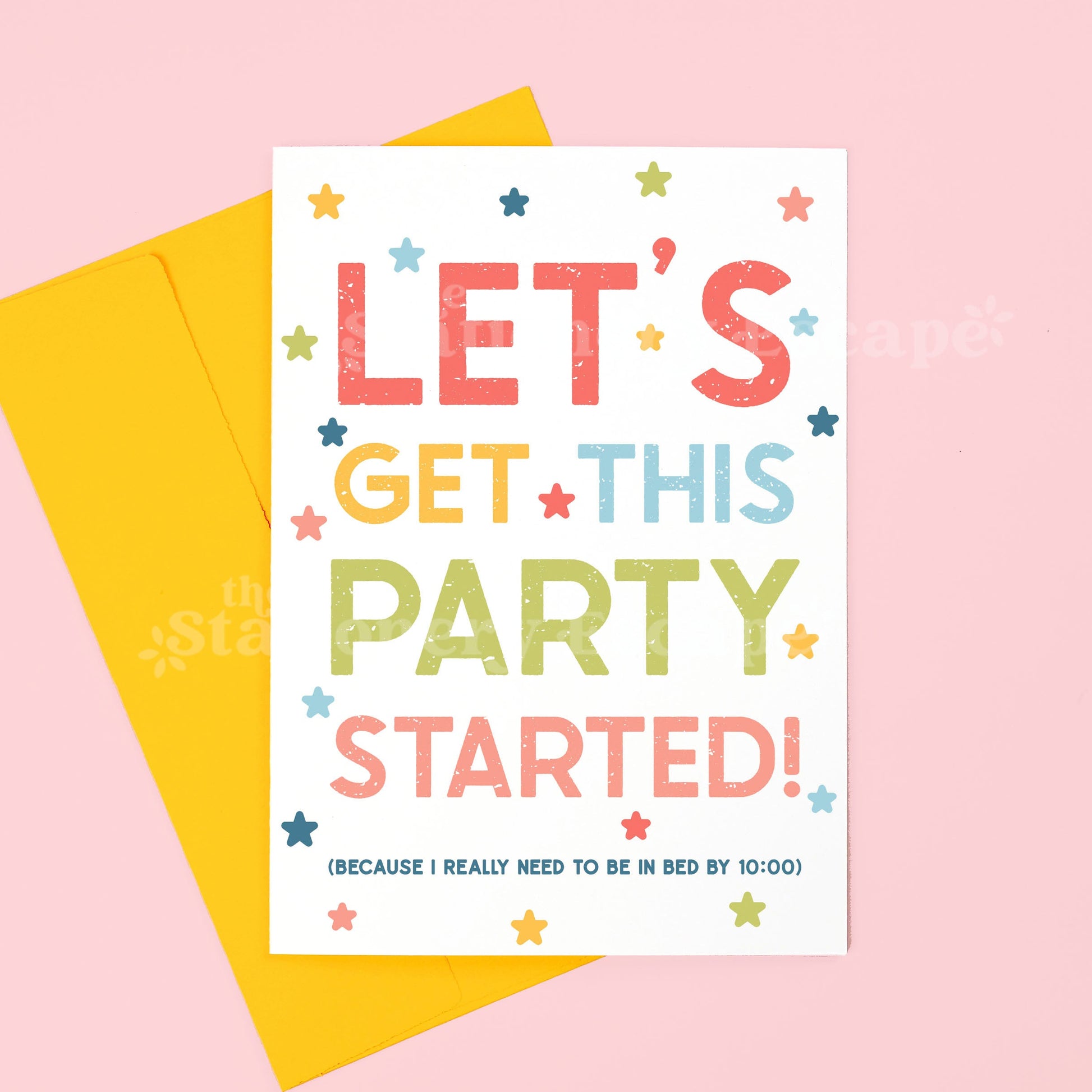 "Let's Get This Party Started (Because I really need to be in bed by 10:00)" greeting card with yellow envelope on pink background