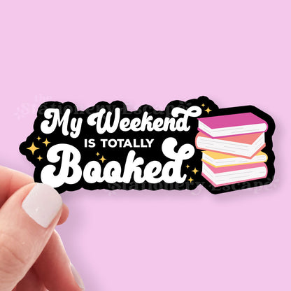 My Weekend is Totally Booked Sticker